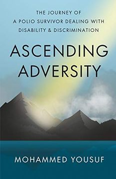 portada Ascending Adversity: The Journey of a Polio Survivor Dealing With Disability and Discrimination (en Inglés)