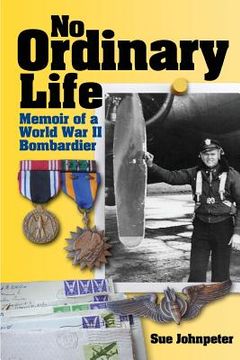portada No Ordinary Life: Memoir of a WWII Bombardier (en Inglés)