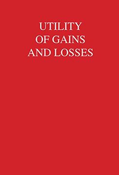 portada Utility of Gains and Losses: Measurement-Theoretical and Experimental Approaches (Scientific Psychology Series) (in English)