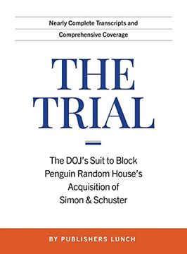 portada The Trial: The Doj's Suit to Block Penguin Random House's Acquisition of Simon & Schuster 