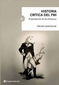 portada Historia Critica del Fmi. El Gendarme de las Finanzas (in Spanish)