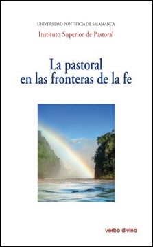 portada La pastoral en las fronteras de la fe: XXVIII Semana de Estudios de Teología Pastoral (Varios)