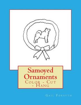 portada Samoyed Ornaments: Color - Cut - Hang (en Inglés)