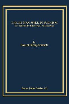 portada the human will in judaism: the mishnah's philosophy of intention (en Inglés)