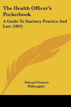portada the health officer's pocketbook: a guide to sanitary practice and law (1893)