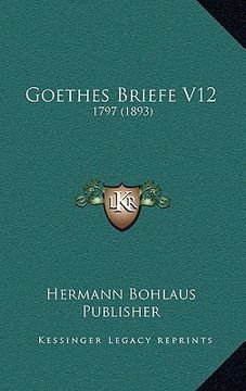 portada Goethes Briefe V12: 1797 (1893) (in German)