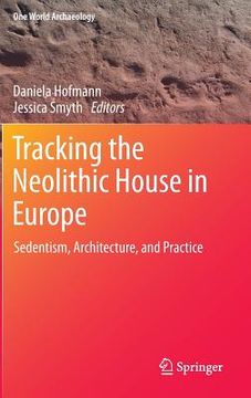 portada tracking the neolithic house in europe: sedentism, architecture and practice (in English)