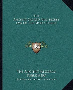 portada the ancient sacred and secret law of the spirit christ (en Inglés)
