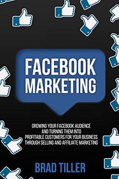 portada Fac Marketing: Growing Your Fac Audience and Turning Them Into Profitable Customers for Your Business Through Selling and Affiliate Marketing (en Inglés)