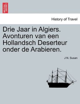 portada Drie Jaar in Algiers. Avonturen van een Hollandsch Deserteur onder de Arabieren. (Dutch Edition)