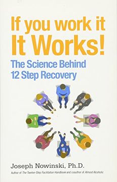 portada If You Work It, It Works!: The Science Behind 12 Step Recovery
