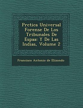 portada Pr Ctica Universal Forense de los Tribunales de Espa a: Y de las Indias, Volume 2 (in Spanish)