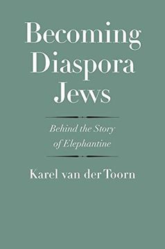 portada Becoming Diaspora Jews: Behind the Story of Elephantine (The Anchor Yale Bible Reference Library) (en Inglés)