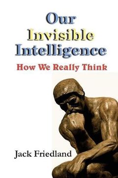portada Our Invisible Intelligence: How We Really Think