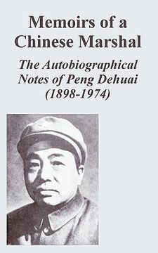 portada memoirs of a chinese marshal: the autobiographical notes of peng dehuai (1898-1974) (en Inglés)