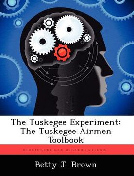 portada the tuskegee experiment: the tuskegee airmen toolbook (en Inglés)