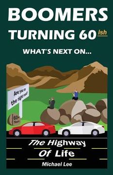 portada Boomers turning 60ish: What's next on the highway of life (en Inglés)
