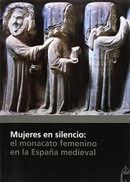 portada Mujeres en silencio: el monacato femenino en la España medieval