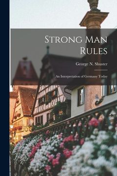 portada Strong Man Rules; an Interpretation of Germany Today (en Inglés)