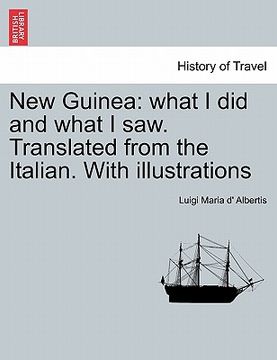 portada new guinea: what i did and what i saw. translated from the italian. with illustrations