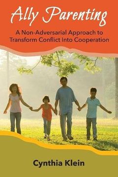 portada Ally Parenting: A Non-Adversarial Approach to Transform Conflict Into Cooperation (en Inglés)