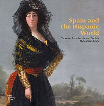 portada Spain and the Hispanic World: Treasures From the Hispanic Society Museum & Library (in English)