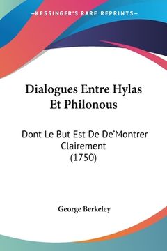 portada Dialogues Entre Hylas Et Philonous: Dont Le But Est De De'Montrer Clairement (1750) (en Francés)