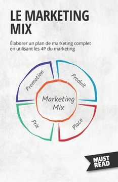 portada Le Marketing Mix: Elaborer un plan de marketing complet en utilisant les 4P du marketing (in French)