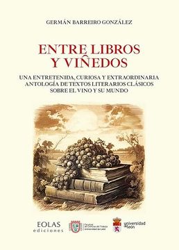 portada Entre Libros y Viñedos una Entretenida, Curiosa y Extraordinaria Antologia de Textos Literarios Clasico (in Spanish)