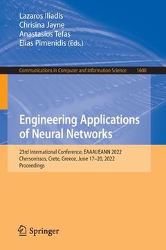 portada Engineering Applications of Neural Networks: 23rd International Conference, Eaaai/Eann 2022, Chersonissos, Crete, Greece, June 17-20, 2022, Proceeding (en Inglés)