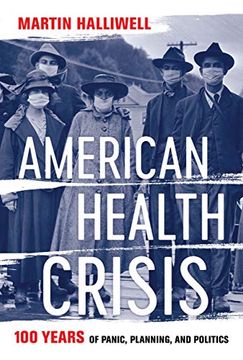 portada American Health Crisis: One Hundred Years of Panic, Planning, and Politics (en Inglés)
