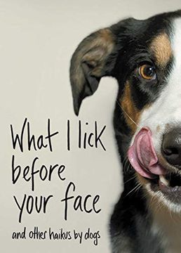 portada What i Lick Before Your Face: And Other Haikus by Dogs 