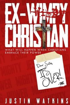 portada Ex-Wimpy Christian: What Will Happen When Christians Reclaim Their Power? (en Inglés)