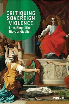 portada Critiquing Sovereign Violence: Law, Biopolitics and Bio-Juridicalism (en Inglés)