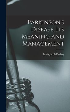 portada Parkinson's Disease, Its Meaning and Management (en Inglés)