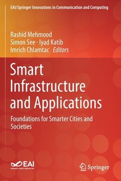 portada Smart Infrastructure and Applications: Foundations for Smarter Cities and Societies (en Inglés)
