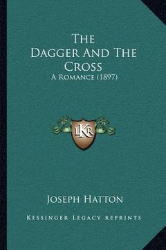 portada the dagger and the cross: a romance (1897) (en Inglés)