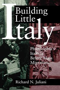 portada Building Little Italy: Philadelphia's Italians Before Mass Migration (en Inglés)