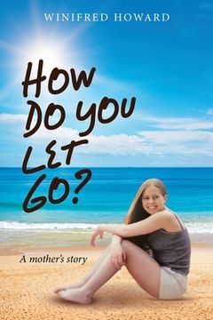 portada How Do You Let Go?: A Mother's Story (en Inglés)