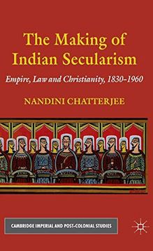 portada The Making of Indian Secularism: Empire, law and Christianity, 1830-1960 (Cambridge Imperial and Post-Colonial Studies Series) (en Inglés)
