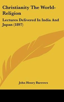portada christianity the world-religion: lectures delivered in india and japan (1897) (in English)