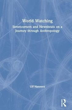 portada World Watching: Streetcorners and Newsbeats on a Journey Through Anthropology (in English)