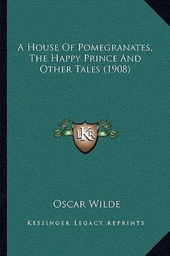 portada a house of pomegranates, the happy prince and other tales (1908) (en Inglés)