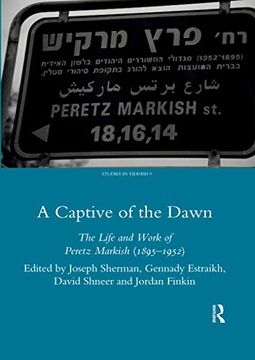 portada A Captive of the Dawn: The Life and Work of Peretz Markish (1895-1952) (en Inglés)