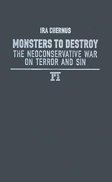 portada monsters to destroy: the neoconservative war on terror and sin (en Inglés)