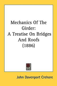 portada mechanics of the girder: a treatise on bridges and roofs (1886)