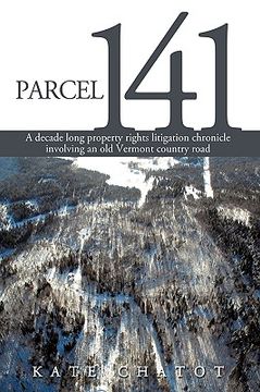 portada parcel 141: a decade long property rights litigation chronicle involving an old vermont country road (in English)