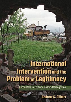 portada International Intervention and the Problem of Legitimacy: Encounters in Postwar Bosnia-Herzegovina (en Inglés)