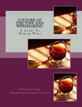 portada Culture of the Vine and Winemaking: A Guide To Making Wine (in English)