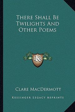 portada there shall be twilights and other poems (en Inglés)